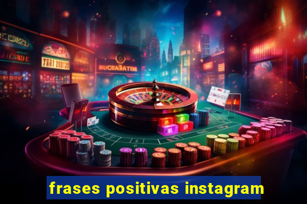 frases positivas instagram